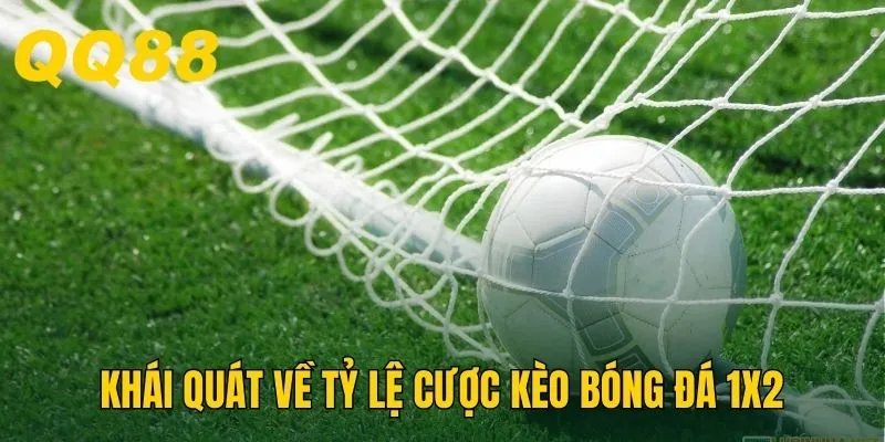 Khái quát về tỷ lệ cược kèo bóng đá 1X2