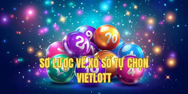 Xổ số tự chọn Vietlott - Siêu phẩm lottery 2025